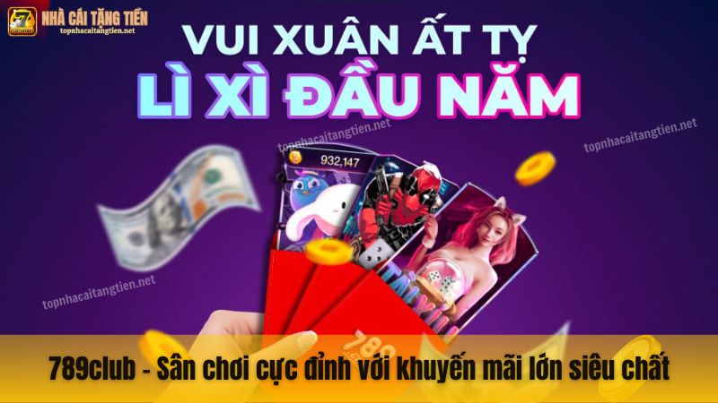 789club - Sân chơi cực đỉnh với khuyến mãi lớn siêu chất