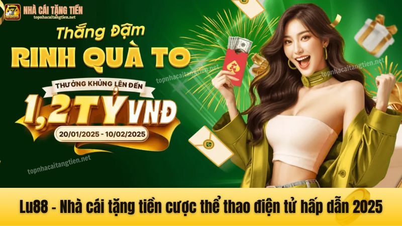 Lu88 - Nhà cái tặng tiền cược thể thao điện tử hấp dẫn 2025
