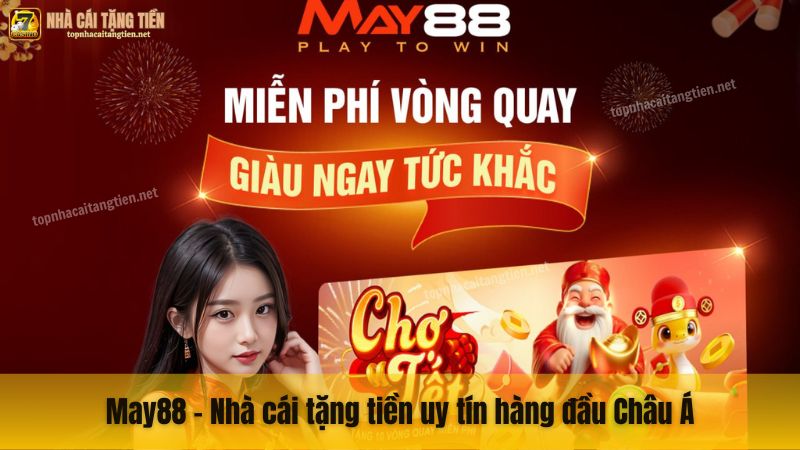 May88 - Nhà cái tặng tiền uy tín hàng đầu Châu Á