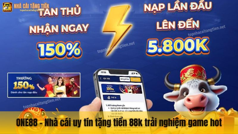 ONE88 - Nhà cái uy tín tặng tiền 88k trải nghiệm game hot