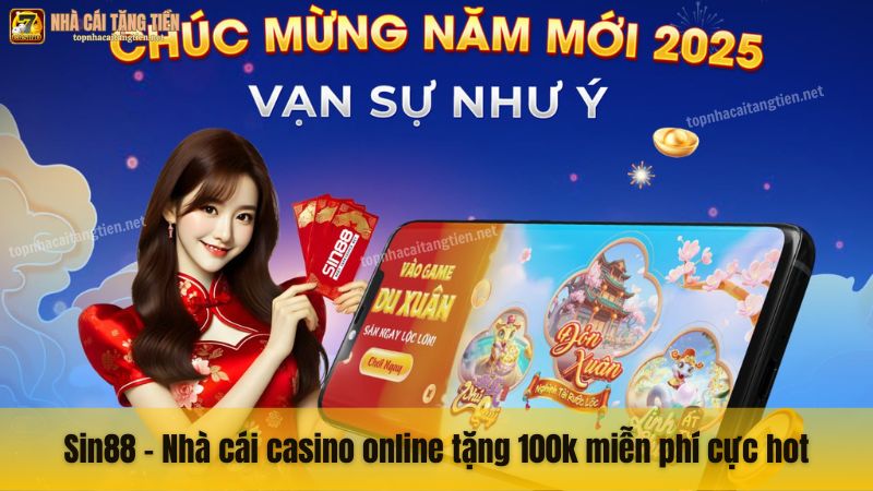 Sin88 - Nhà cái casino online tặng 100k miễn phí cực hot