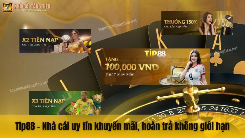 Tip88 - Nhà cái uy tín khuyến mãi, hoàn trả không giới hạn