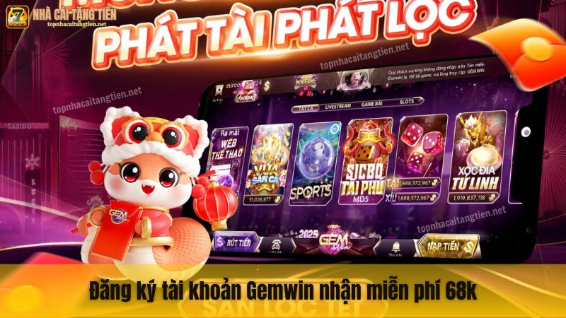 Đăng ký tài khoản Gemwin nhận miễn phí 68k
