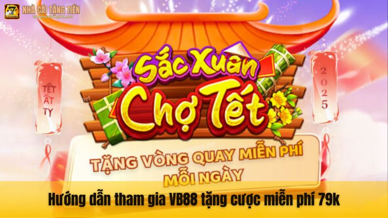 Hướng dẫn tham gia VB88 tặng cược miễn phí 79k