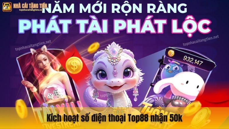 Kích hoạt số điện thoại Top88 nhận 50k